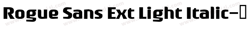 Rogue Sans Ext Light Italic字体转换